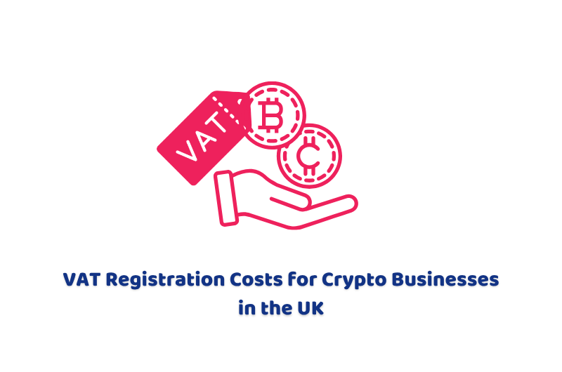 VAT Registration Costs for Crypto Businesses in the UK