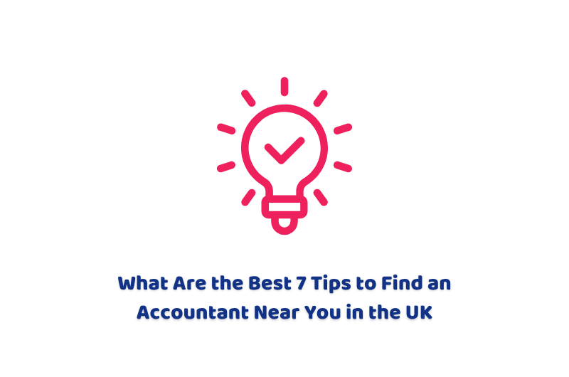 What Are the Best 7 Tips to Find an Accountant Near You in the UK